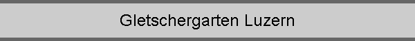Gletschergarten Luzern