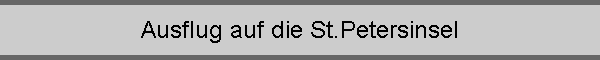 Ausflug auf die St.Petersinsel