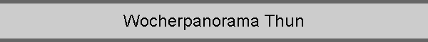 Wocherpanorama Thun